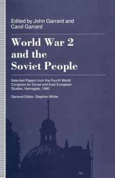 Paperback World War 2 and the Soviet People: Selected Papers from the Fourth World Congress for Soviet and East European Studies, Harrogate, 1990 Book