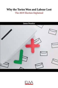 Paperback Why the Tories Won and Labour Lost: The 2019 Election Explained Book