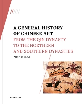 Paperback A General History of Chinese Art: From the Qin Dynasty to the Northern and Southern Dynasties Book