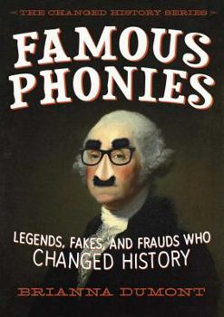 Hardcover Famous Phonies: Legends, Fakes, and Frauds Who Changed History Book