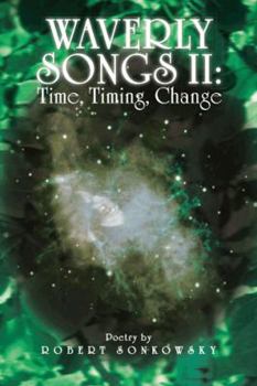 Paperback Waverly Songs II: Time, Timing, Change: Poetry by Robert Sonkowsky Book