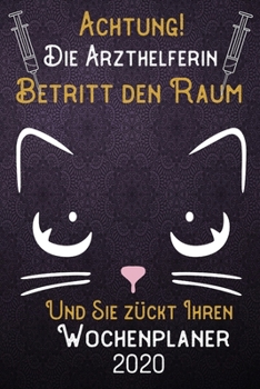 Achtung! Die Arzthelferin betritt den Raum und Sie zückt Ihren Wochenplaner 2020: DIN A5 Kalender / Terminplaner / Wochenplaner 2020 12 Monate: Januar ... – Jede Woche auf 2 Seiten (German Edition)