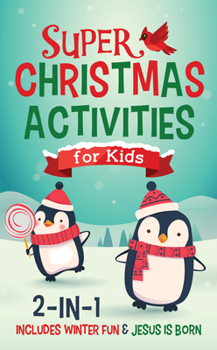 Paperback Super Christmas Activities for Kids 2-In-1: Includes Winter Fun & Jesus Is Born Book
