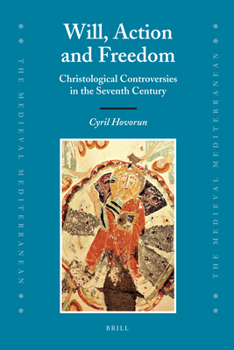 Hardcover Will, Action and Freedom: Christological Controversies in the Seventh Century Book