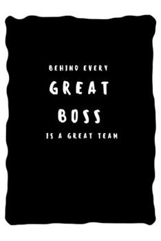 Behind every great boss is a great team: Lined Notebook / Journal Gift, 110 Pages, 6x9, Soft Cover, Matte Finish