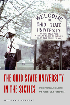 Hardcover The Ohio State University in the Sixties: The Unraveling of the Old Order Book