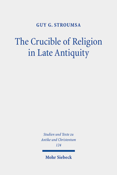 Paperback The Crucible of Religion in Late Antiquity: Selected Essays Book