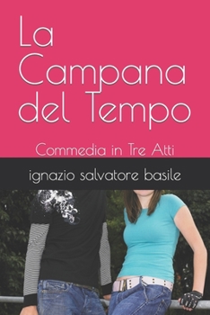 Paperback La Campana del Tempo: Commedia in Tre Atti [Italian] Book