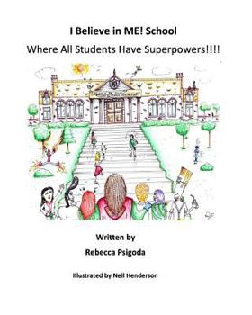 Paperback I Believe in Me! School: Where All Students Have Superpowers! Book