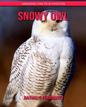 Paperback Snowy Owl: Amazing Facts & Photos Book