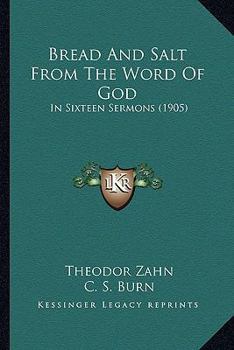 Paperback Bread And Salt From The Word Of God: In Sixteen Sermons (1905) Book