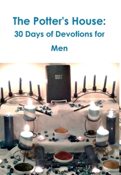 Hardcover The Potter's House: 30 Days of Devotions for Men Book