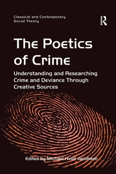 Paperback The Poetics of Crime: Understanding and Researching Crime and Deviance Through Creative Sources Book