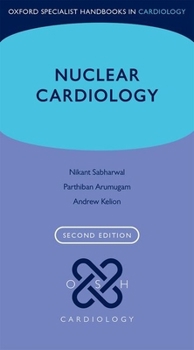 Nuclear Cardiology (Oxford Specialist Handbooks in Cardiology)