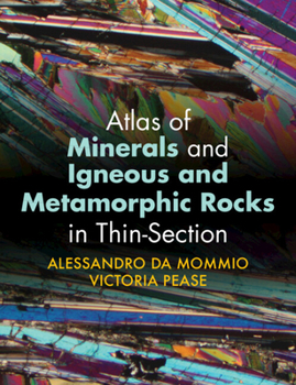 Atlas of Minerals and Igneous and Metamorphic Rocks in Thin-Section