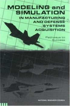 Paperback Modeling and Simulation in Manufacturing and Defense Acquisition: Pathways to Success Book