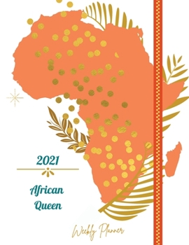 Paperback 2021 African Queen Weekly Planner: Weekly and Monthly Organizer Calendar View Spreads with Inspirational Cover Perfect Valentine's Day Gift 2021 Noteb Book