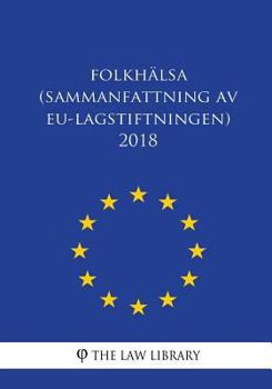 Paperback Folkhälsa (Sammanfattning av EU-lagstiftningen) 2018 [Swedish] Book