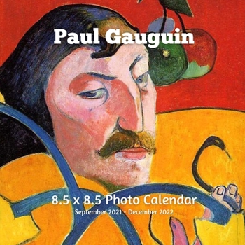 Paul Gauguin 8.5 X 8.5 Calendar September 2021 -December 2022: French Painter Post-Impressionist - Monthly Calendar with U.S./UK/ Canadian/Christian/Jewish/Muslim Holidays- Art Paintings