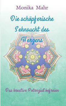 Paperback Die schöpferische Sehnsucht des Herzens [German] Book