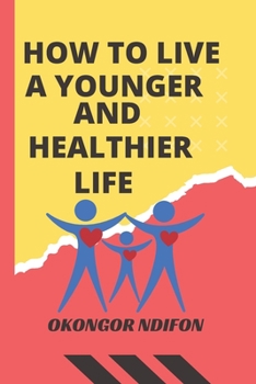 Paperback How to Live a Healthier and Younger Looking Life Book