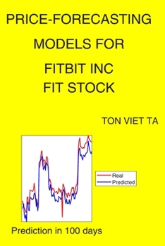 Paperback Price-Forecasting Models for Fitbit Inc FIT Stock Book