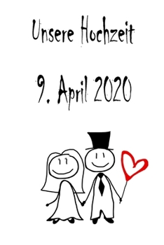 Paperback Unsere Hochzeit - 9. April 2020: Hochzeitsplaner, Weddingplaner, Hochzeitscheckliste, Jahrestag, Hochzeitsdatum - Individuelles Geschenk f?r Braut, Tr [German] Book
