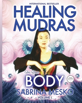 Paperback Healing Mudras for Your Body: Yoga for Your Hands Book