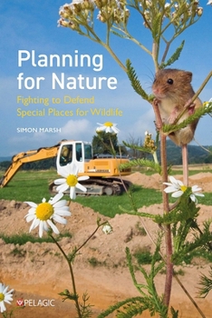 Paperback Planning for Nature: Fighting to Defend Special Places for Wildlife Book