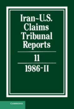 Iran-U.S. Claims Tribunal Reports, Volume 11 - Book #11 of the Iran-U.S. Claims Tribunal Reports