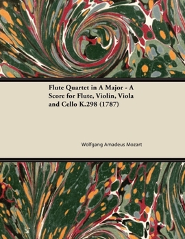 Paperback Flute Quartet in a Major - A Score for Flute, Violin, Viola and Cello K.298 (1787) Book