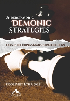 Hardcover Understanding Demonic Strategies: Keys To Decoding Satan's Strategic Plan Book