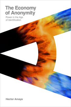 Hardcover The Economy of Anonymity: Power in the Age of Identification Book