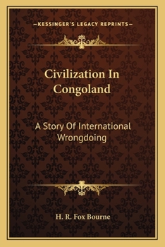 Paperback Civilization In Congoland: A Story Of International Wrongdoing Book