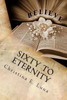 Paperback Sixty to Eternity: A 60 Day Bible Overview (Devotional) Book