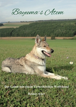Paperback Bayumas Atem: Das Leben mit einem Tschechischen Wolfshund [German] Book