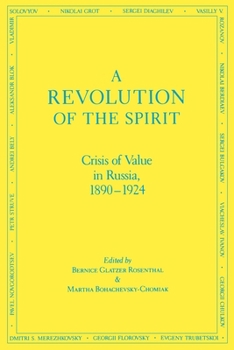 A Revolution of the Spirit: Crisis of Value in Russia, 1890-1924