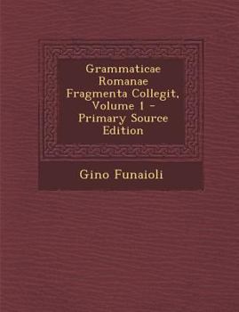 Paperback Grammaticae Romanae Fragmenta Collegit, Volume 1 [Latin] Book