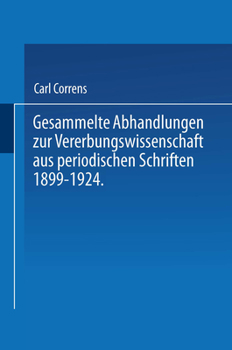 Paperback Gesammelte Abhandlungen Zur Vererbungswissenschaft Aus Periodischen Schriften 1899-1924. Zum 60. Geburtstag Von C. E. Correns Hrsg. Von Der Deutschen [German] Book