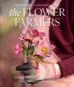 Hardcover The Flower Farmers: Inspiration & Advice from Expert Growers Book