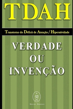 Paperback TDAH - Transtorno do Déficit de Atenção / Hiperatividade. Verdade ou Invenção? [Portuguese] Book