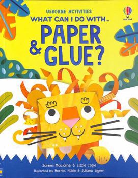 Paperback What Can I Do With Paper & Glue? Book