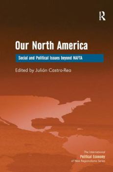 Hardcover Our North America: Social and Political Issues Beyond NAFTA Book