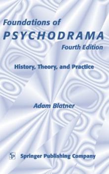 Hardcover Foundations of Psychodrama: History, Theory, and Practice, 4th Edition Book