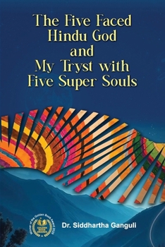 Paperback The Five-Faced Hindu God and My Tryst with Five Super Souls Book