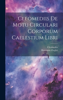 Hardcover Cleomediis De Motu Circulari Corporum Caelestium Libri Book