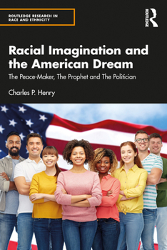 Paperback Racial Imagination and the American Dream: The Peace-Maker, The Prophet and The Politician Book