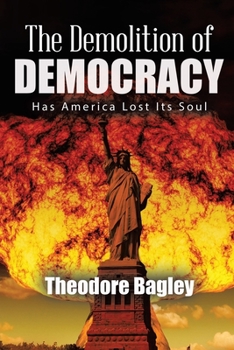 Paperback The Demolition of Democracy: Has America Lost Its Soul (New Edition) Book