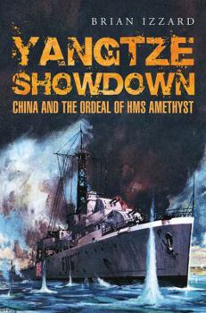 Hardcover Yangtze Showdown: China and the Ordeal of HMS Amethyst Book