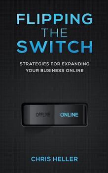 Paperback Flipping the Switch: Strategies For Expanding Your Business Online Book